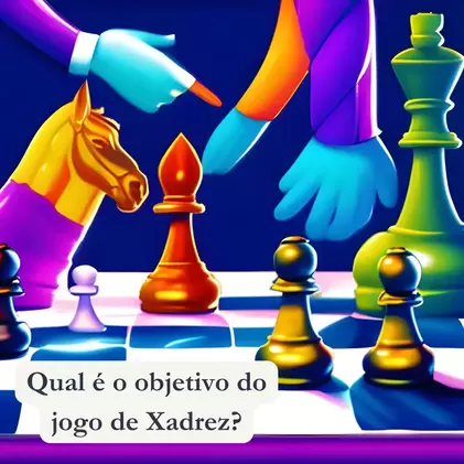 Qual &eacute; o Objetivo do Jogo de Xadrez?